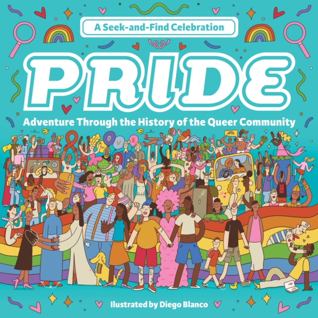 Pride: A Seek-and-Find Celebration : Adventure Through the History of the Queer Community, Hardback Book