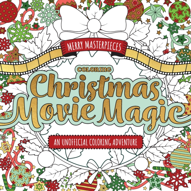 Merry Masterpieces: Coloring Christmas Movie Magic : An Unofficial Coloring Adventure, Paperback / softback Book