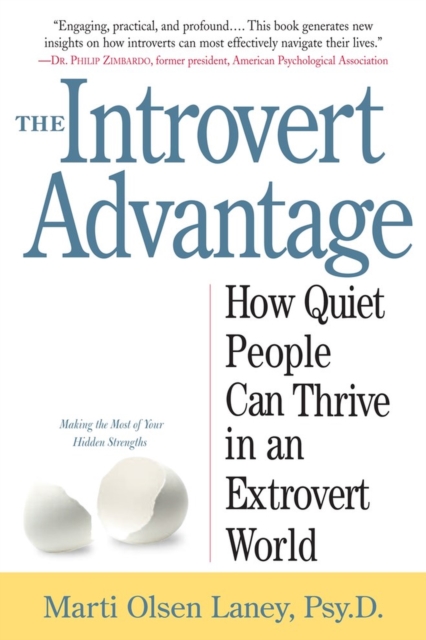 The Introvert Advantage : How Quiet People Can Thrive in an Extrovert World, Paperback / softback Book
