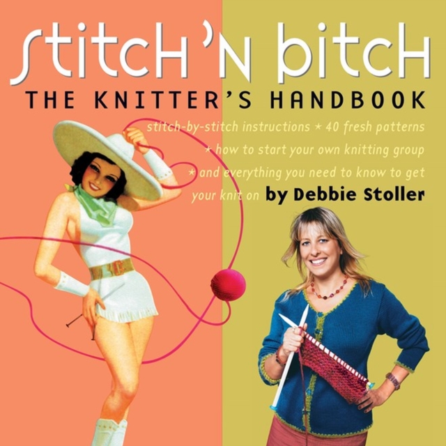 Stitch 'n Bitch : The Knitter's Handbook, Paperback / softback Book