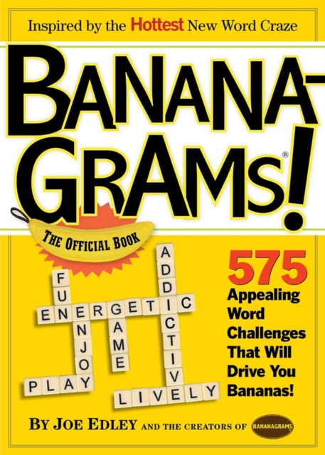 Bananagrams! The Official Book : 575 Appealing Word Challenges That Will Drive You Bananas!, Paperback / softback Book
