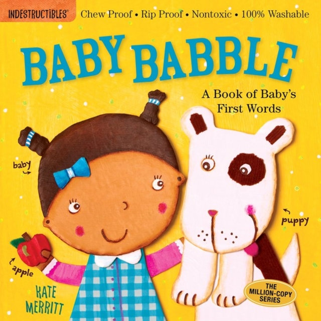 Indestructibles: Baby Babble: A Book of Baby's First Words : Chew Proof · Rip Proof · Nontoxic · 100% Washable (Book for Babies, Newborn Books, Safe to Chew), Paperback / softback Book