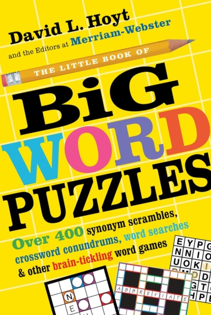 The Little Book of Big Word Puzzles : Over 400 Synonym Scrambles, Crossword Conundrums, Word Searches & Other Brain-Tickling Word Games, Paperback / softback Book
