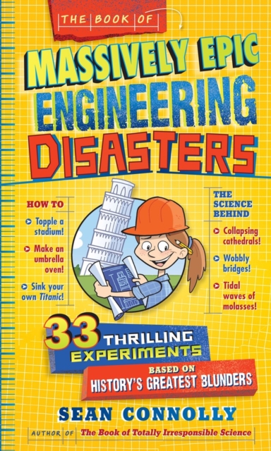 The Book of Massively Epic Engineering Disasters : 33 Thrilling Experiments Based on History's Greatest Blunders, Hardback Book