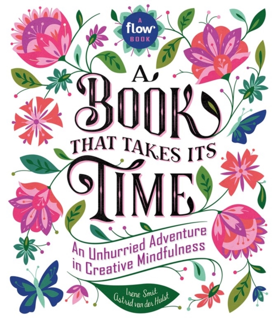 A Book That Takes Its Time : An Unhurried Adventure in Creative Mindfulness, Hardback Book