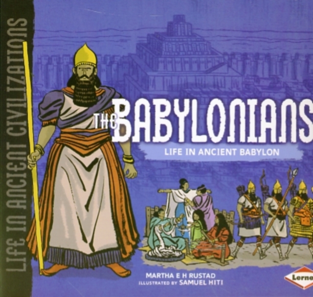 The Babylonians : Life in Ancient Babylon, Paperback / softback Book