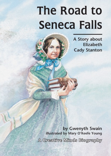 The Road to Seneca Falls : A Story about Elizabeth Cady Stanton, PDF eBook