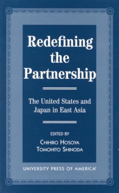 Redefining the Partnership : The United States and Japan in East Asia, Hardback Book