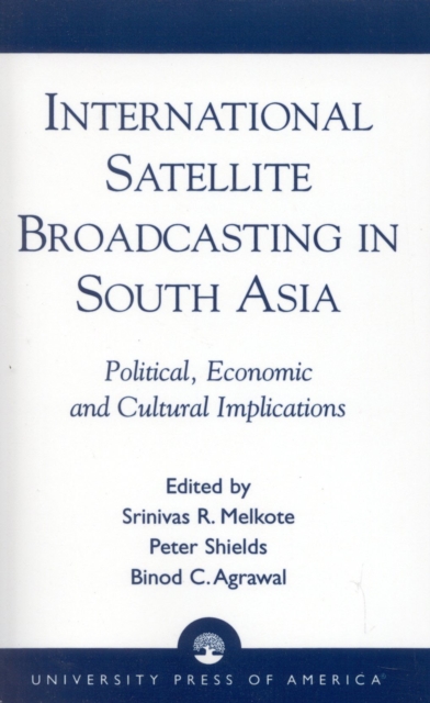 International Satellite Broadcasting in South Asia : Political, Economic and Cultural Implications, Paperback / softback Book
