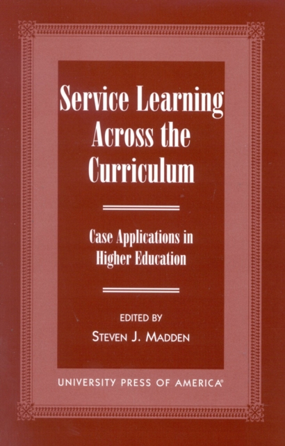 Service Learning Across the Curriculum : Case Applications in Higher Education, Paperback / softback Book