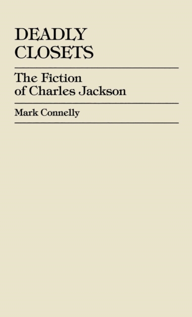 Deadly Closets : The Fiction of Charles Jackson, Hardback Book