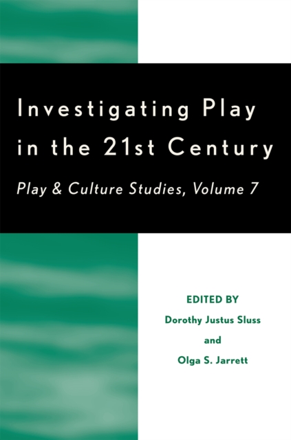 Investigating Play in the 21st Century : Play & Culture Studies, Paperback / softback Book