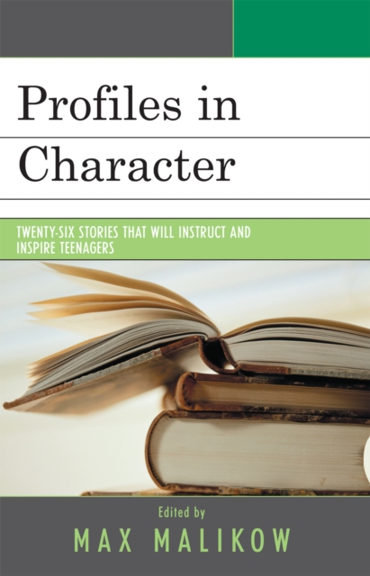 Profiles in Character : Twenty-six Stories that Will Instruct and Inspire Teenagers, Hardback Book
