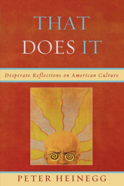 That Does It : Desperate Reflections on American Culture, Paperback / softback Book