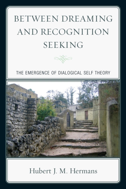 Between Dreaming and Recognition Seeking : The Emergence of Dialogical Self Theory, Paperback / softback Book