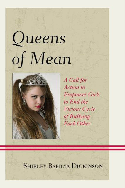 Queens of Mean : A Call for Action to Empower Girls to End the Vicious Cycle of Bullying Each Other, Paperback / softback Book