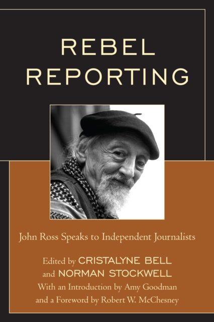 Rebel Reporting : John Ross Speaks to Independent Journalists, Paperback / softback Book