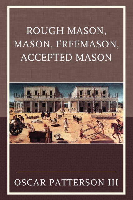 Rough Mason, Mason, Freemason, Accepted Mason, Paperback / softback Book