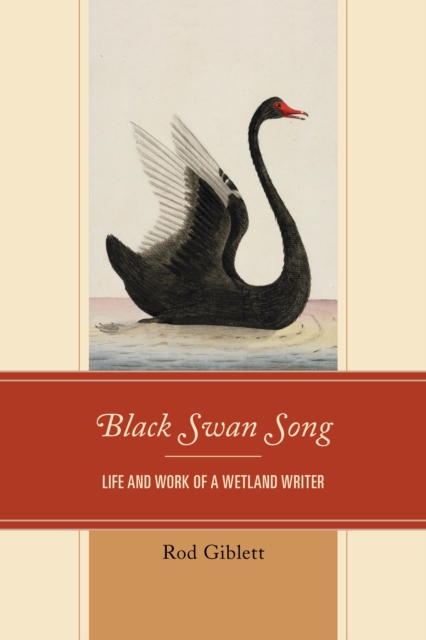 Black Swan Song : Life and Work of a Wetland Writer, Paperback / softback Book