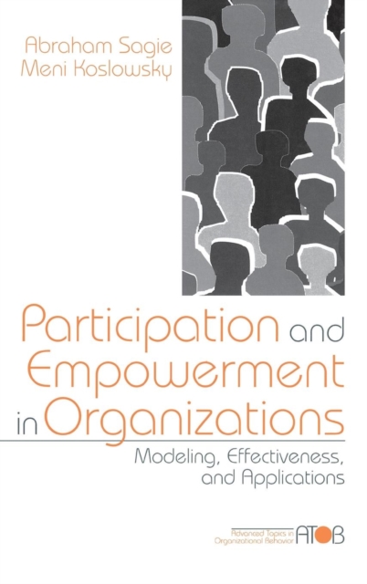 Participation and Empowerment in Organizations : Modeling, Effectiveness, and Applications, Hardback Book