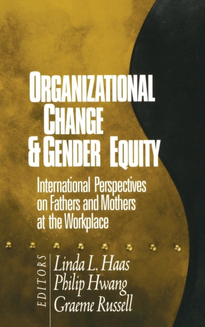 Organizational Change and Gender Equity : International Perspectives on Fathers and Mothers at the Workplace, Hardback Book