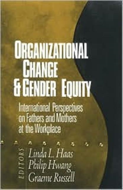 Organizational Change and Gender Equity : International Perspectives on Fathers and Mothers at the Workplace, Paperback / softback Book