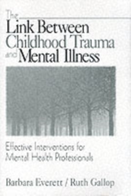 The Link Between Childhood Trauma and Mental Illness : Effective Interventions for Mental Health Professionals, Paperback / softback Book