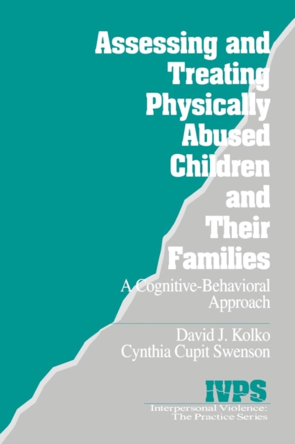 Assessing and Treating Physically Abused Children and Their Families : A Cognitive-Behavioral Approach, Paperback / softback Book