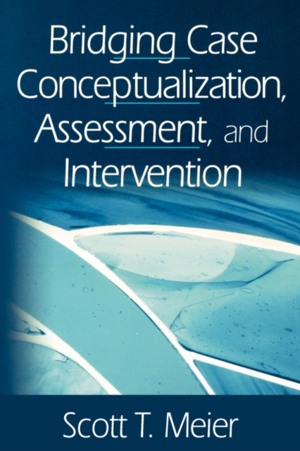 Bridging Case Conceptualization, Assessment, and Intervention, Paperback / softback Book