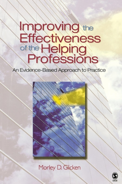 Improving the Effectiveness of the Helping Professions : An Evidence-Based Approach to Practice, Hardback Book