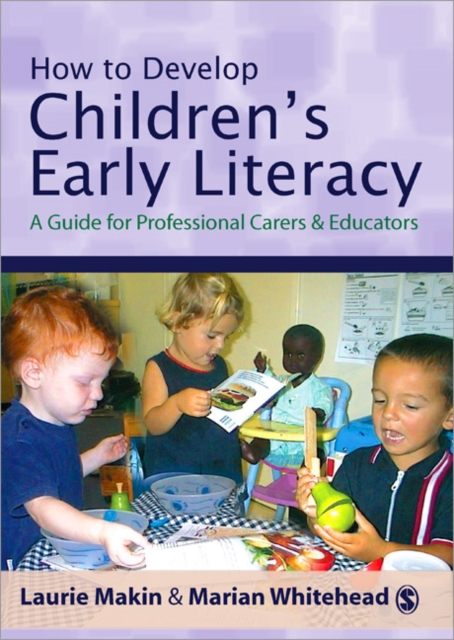 How to Develop Children's Early Literacy : A Guide for Professional Carers and Educators, Hardback Book