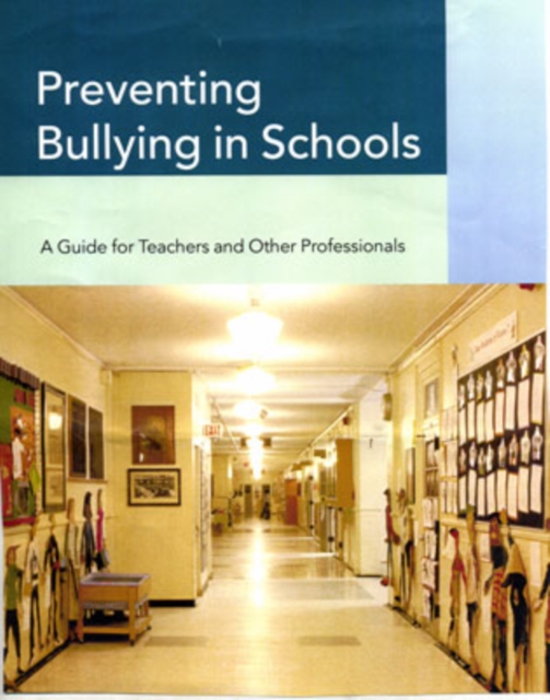 Preventing Bullying in Schools : A Guide for Teachers and Other Professionals, Hardback Book