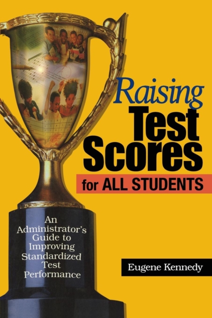 Raising Test Scores for All Students : An Administrator's Guide to Improving Standardized Test Performance, Paperback / softback Book
