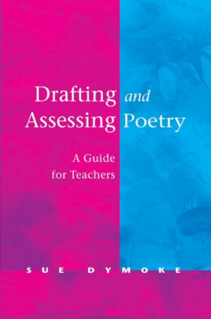 Drafting and Assessing Poetry : A Guide for Teachers, Hardback Book