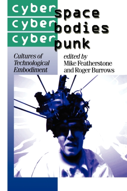 Cyberspace/Cyberbodies/Cyberpunk : Cultures of Technological Embodiment, Paperback / softback Book