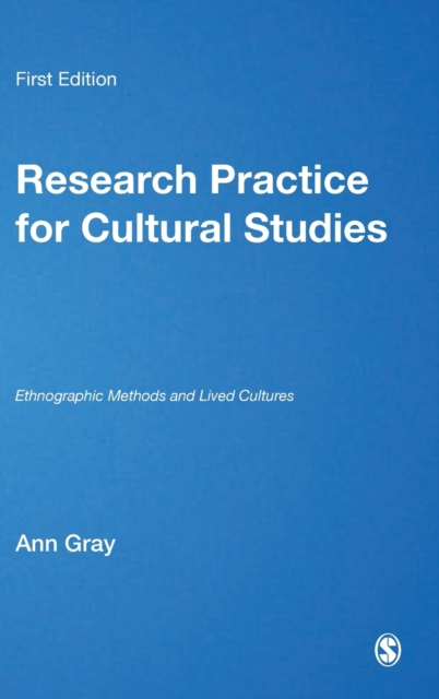 Research Practice for Cultural Studies : Ethnographic Methods and Lived Cultures, Hardback Book