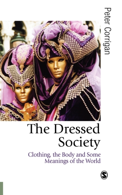 The Dressed Society : Clothing, the Body and Some Meanings of the World, Hardback Book