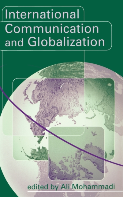 International Communication and Globalization : A Critical Introduction, Hardback Book
