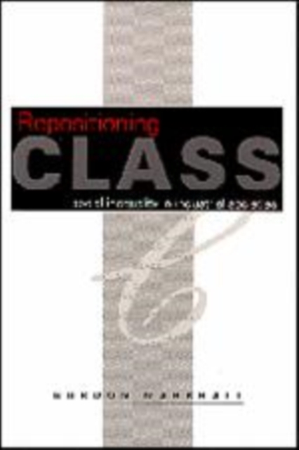 Repositioning Class : Social Inequality in Industrial Societies, Paperback / softback Book