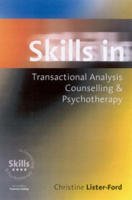 Skills in Transactional Analysis Counselling & Psychotherapy, Hardback Book