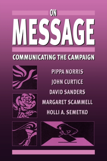 On Message : Communicating the Campaign, Paperback / softback Book
