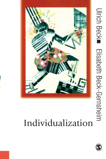 Individualization : Institutionalized Individualism and Its Social and Political Consequences, Hardback Book