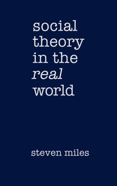 Social Theory in the Real World, Hardback Book