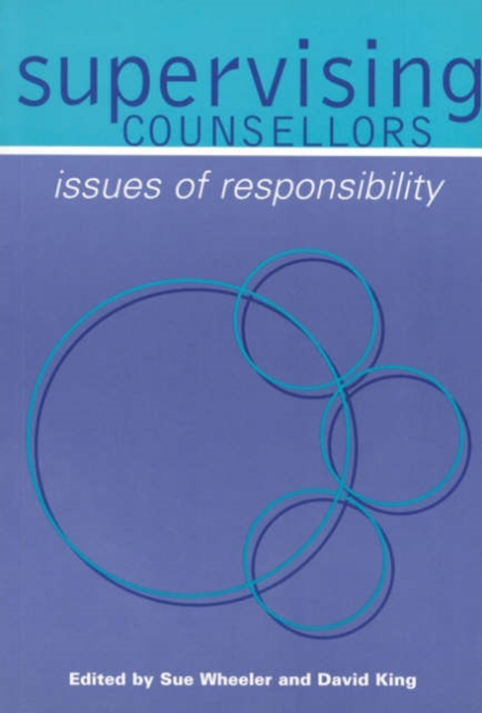 Supervising Counsellors : Issues of Responsibility, Hardback Book