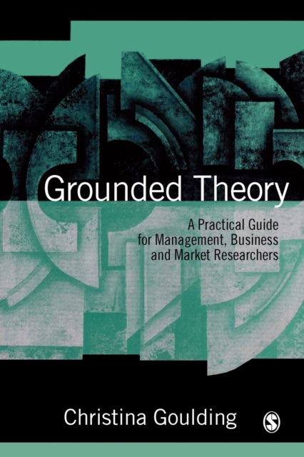 Grounded Theory : A Practical Guide for Management, Business and Market Researchers, Paperback / softback Book