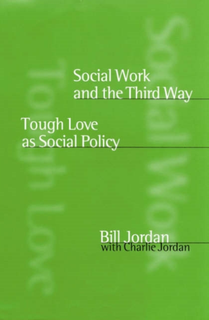 Social Work and the Third Way : Tough Love as Social Policy, Hardback Book