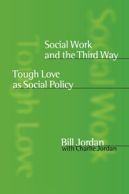 Social Work and the Third Way : Tough Love as Social Policy, Paperback / softback Book