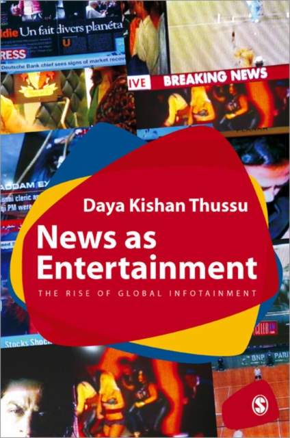 News as Entertainment : The Rise of Global Infotainment, Paperback / softback Book