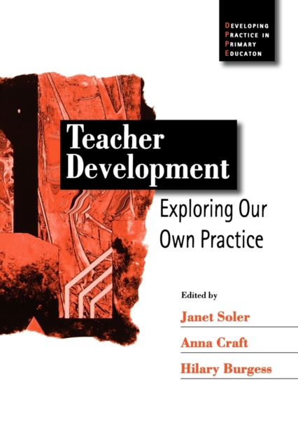Teacher Development : Exploring Our Own Practice, Paperback / softback Book