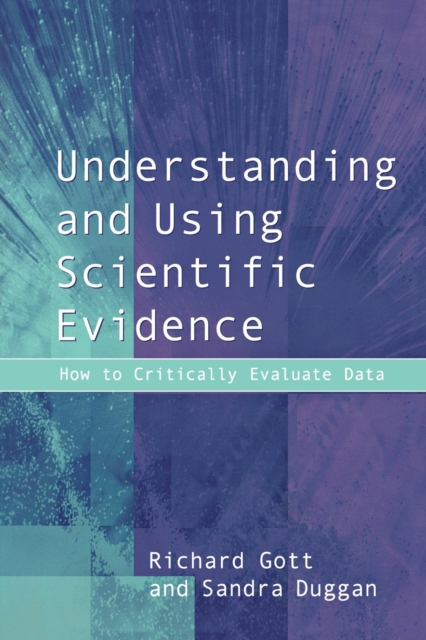 Understanding and Using Scientific Evidence : How to Critically Evaluate Data, Paperback / softback Book